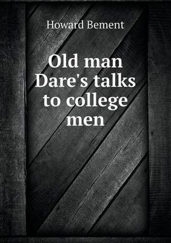 Cover image for Old man Dare's talks to college men