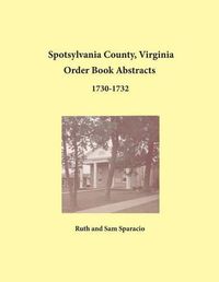 Cover image for Spotsylvania County, Virginia Order Book Abstracts 1730-1732