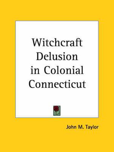 Cover image for Witchcraft Delusion in Colonial Connecticut (1908)