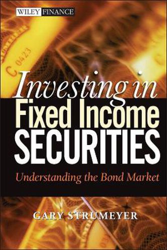 Cover image for Investing in Fixed Income Securities: Understanding the Bond Market