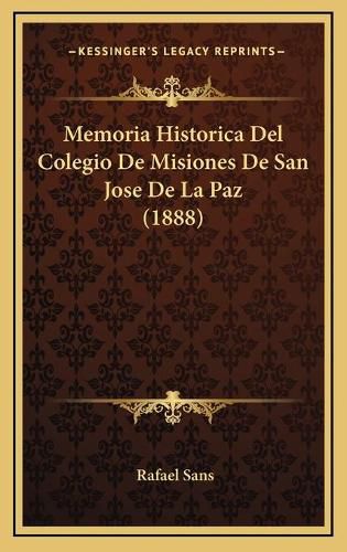 Cover image for Memoria Historica del Colegio de Misiones de San Jose de La Paz (1888)