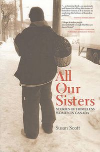 Cover image for All Our Sisters: Stories of Homeless Women in Canada