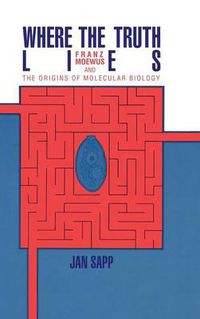 Cover image for Where the Truth Lies: Franz Moewus and the Origins of Molecular Biology