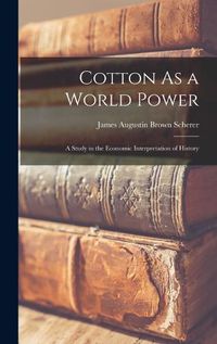 Cover image for Cotton As a World Power