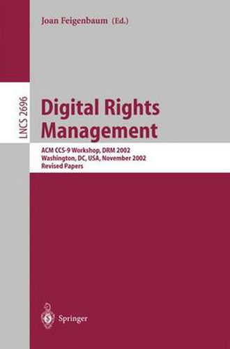 Cover image for Digital Rights Management: ACM CCS-9 Workshop, DRM 2002, Washington, DC, USA, November 18, 2002, Revised Papers