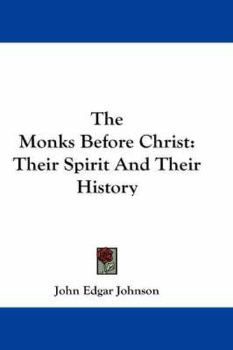 Cover image for The Monks Before Christ: Their Spirit And Their History