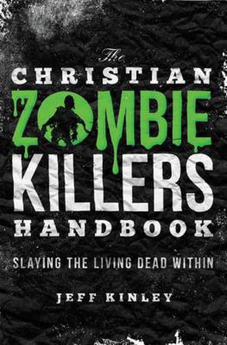 Cover image for The Christian Zombie Killers Handbook: Slaying the Living Dead Within