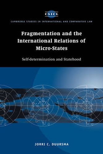Cover image for Fragmentation and the International Relations of Micro-states: Self-determination and Statehood