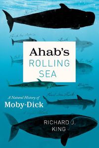 Cover image for Ahab's Rolling Sea: A Natural History of Moby-Dick