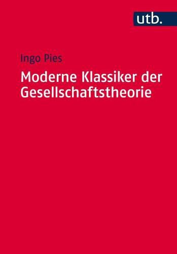 Cover image for Moderne Klassiker Der Gesellschaftstheorie: Von Karl Marx Bis Milton Friedman