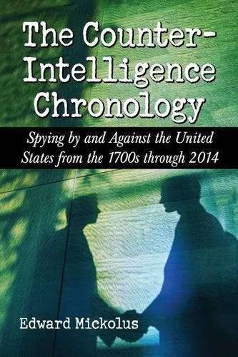 Cover image for The Counterintelligence Chronology: Spying by and Against the United States from the 1700s through 2014