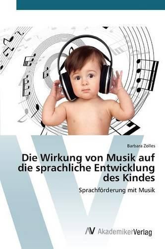 Cover image for Die Wirkung von Musik auf die sprachliche Entwicklung des Kindes
