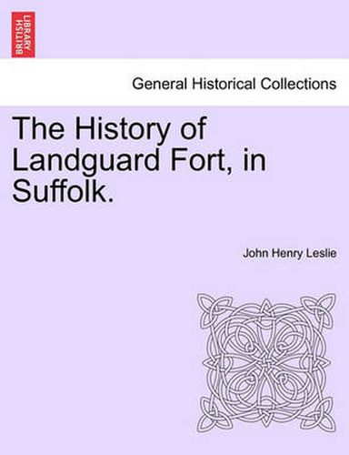 Cover image for The History of Landguard Fort, in Suffolk.
