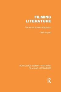 Cover image for Filming Literature: The Art of Screen Adaptation