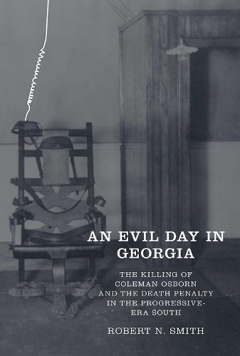 An Evil Day in Georgia: The Killing of Coleman Osborn and the Death Penalty in the Progressive-Era South