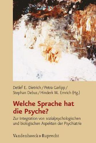Cover image for Welche Sprache hat die Psyche?: Zur Integration von sozialpsychologischen und biologischen Aspekten der Psychiatrie