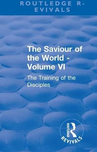 The Saviour of the World: The Training of the Disciples