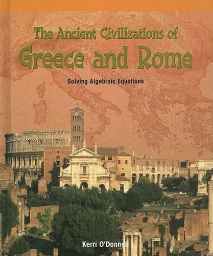 The Ancient Civilizations of Greece and Rome: Solving Algebraic Equations