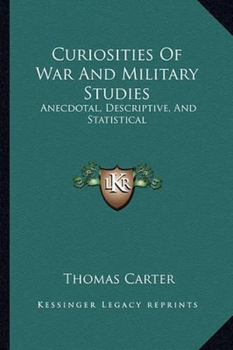 Curiosities of War and Military Studies: Anecdotal, Descriptive, and Statistical