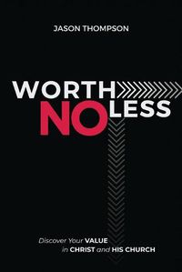 Cover image for Worth No Less: Discover Your Value in Christ and His Church