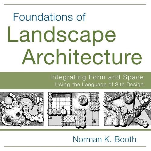 Cover image for Foundations of Landscape Architecture: Integrating Form and Space Using the Language of Site Design