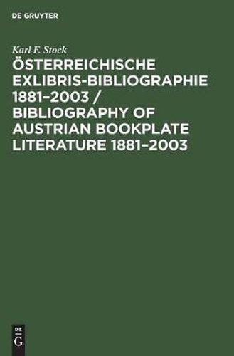 OEsterreichische Exlibris-Bibliographie 1881-2003 / Bibliography of Austrian Bookplate Literature 1881-2003