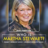 Cover image for Who Is Martha Stewart? Celebrity Biography Books Children's Biography Books