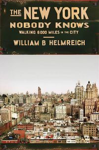 Cover image for The New York Nobody Knows: Walking 6,000 Miles in the City