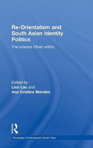 Cover image for Re-Orientalism and South Asian Identity Politics: The Oriental Other Within