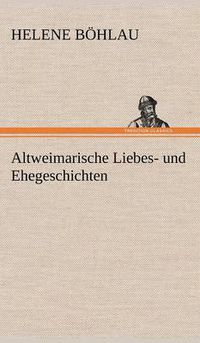 Cover image for Altweimarische Liebes- Und Ehegeschichten