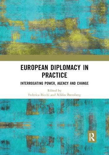 Cover image for European Diplomacy in Practice: Interrogating Power, Agency and Change