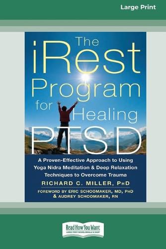 Cover image for The iRest Program for Healing PTSD: A Proven-Effective Approach to Using Yoga Nidra Meditation and Deep Relaxation Techniques to Overcome Trauma [Standard Large Print 16 Pt Edition]