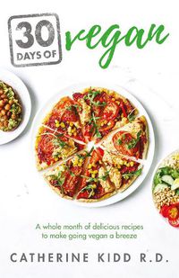 Cover image for 30 Days of Vegan: A whole month of delicious recipes to make going vegan a breeze