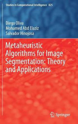 Cover image for Metaheuristic Algorithms for Image Segmentation: Theory and Applications