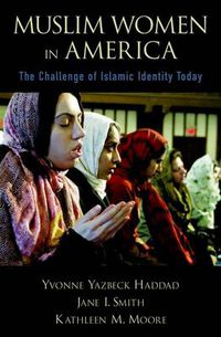 Cover image for Muslim Women in America: The Challenge of Islamic Identity Today