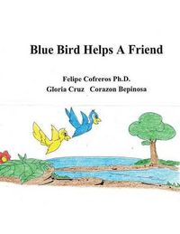 Cover image for Blue Bird Helps a Friend