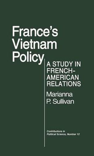 Cover image for France's Vietnam Policy: A Study in French-American Relations