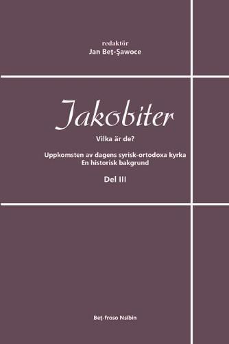 Cover image for Jakobiter - Vilka ar de? Del 3: Afrem Abyad, Bengt Rahland, Charles-Martin Lagier, Canon Edmund Venables m. m.