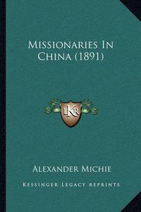 Cover image for Missionaries in China (1891)