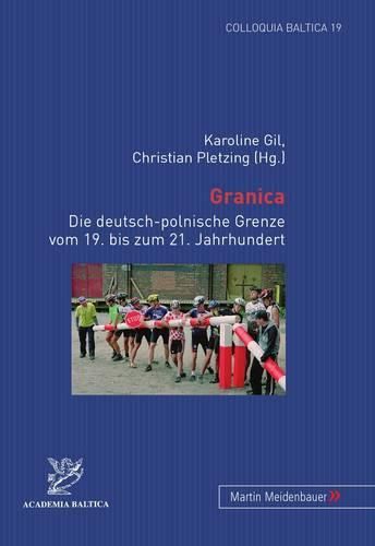 Cover image for Granica: Die Deutsch-Polnische Grenze Vom 19. Bis Zum 21. Jahrhundert