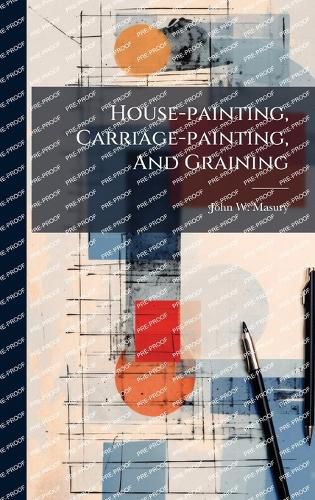Cover image for House-painting, Carriage-painting, And Graining