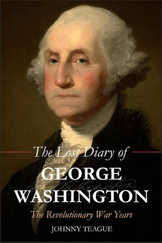 Cover image for The Lost Diary of George Washington: The Revolutionary War Years