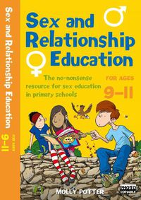 Cover image for Sex and Relationships Education 9-11: The no nonsense guide to sex education for all primary teachers