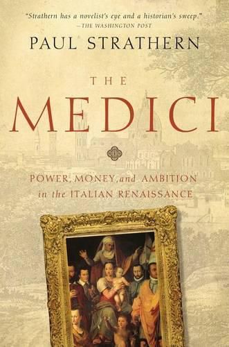 The Medici: Power, Money, and Ambition in the Italian Renaissance