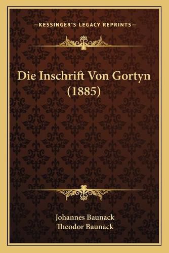 Cover image for Die Inschrift Von Gortyn (1885)