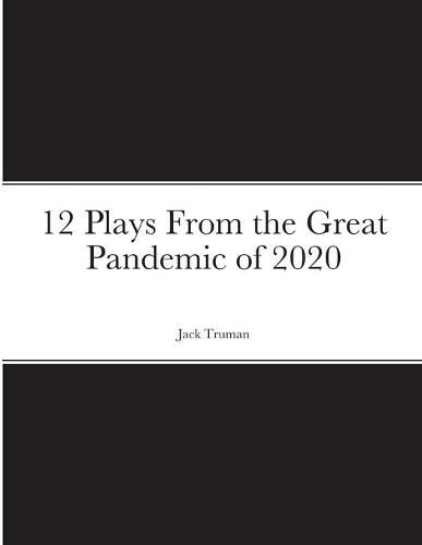 Cover image for 12 Plays From the Great Pandemic of 2020