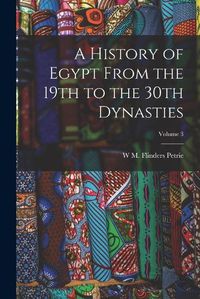 Cover image for A History of Egypt From the 19th to the 30th Dynasties; Volume 3