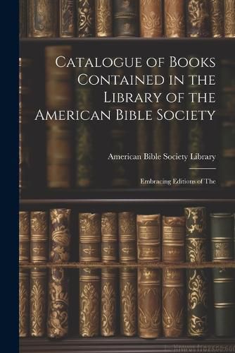 Cover image for Catalogue of Books Contained in the Library of the American Bible Society