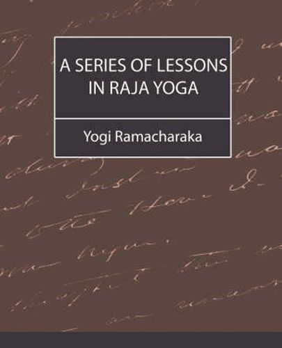 A Series of Lessons in Raja Yoga