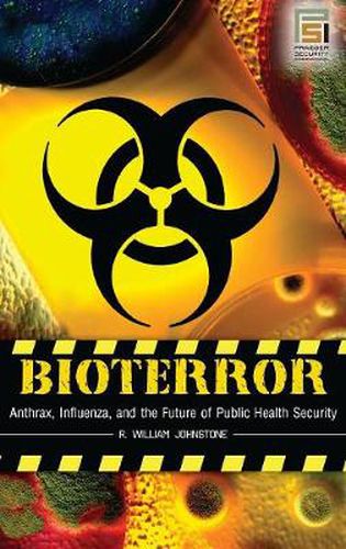 Cover image for Bioterror: Anthrax, Influenza, and the Future of Public Health Security